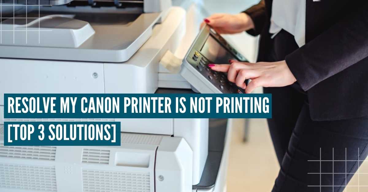 my-canon-printer-is-not-printing
