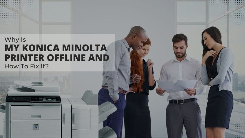 why is my konica minolta printer offline
