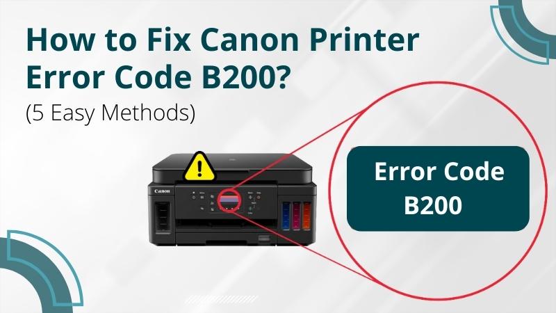 How To Fix Canon Printer Error Code B200 5 Best Methods 4653