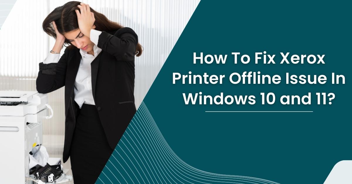 how-to -fix-xerox-printer-offline-issue