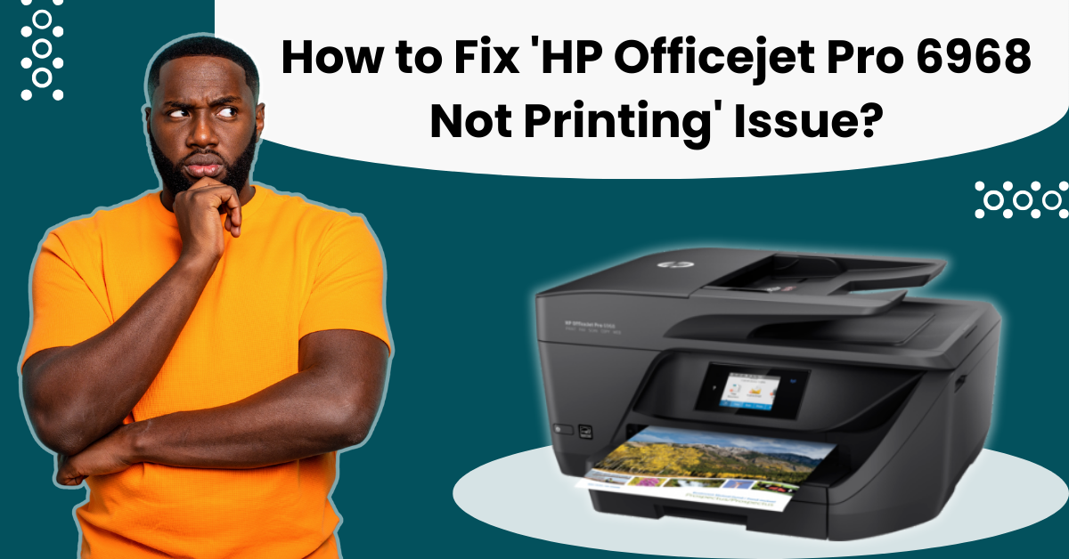hp-officejet-pro-6968-not-printing