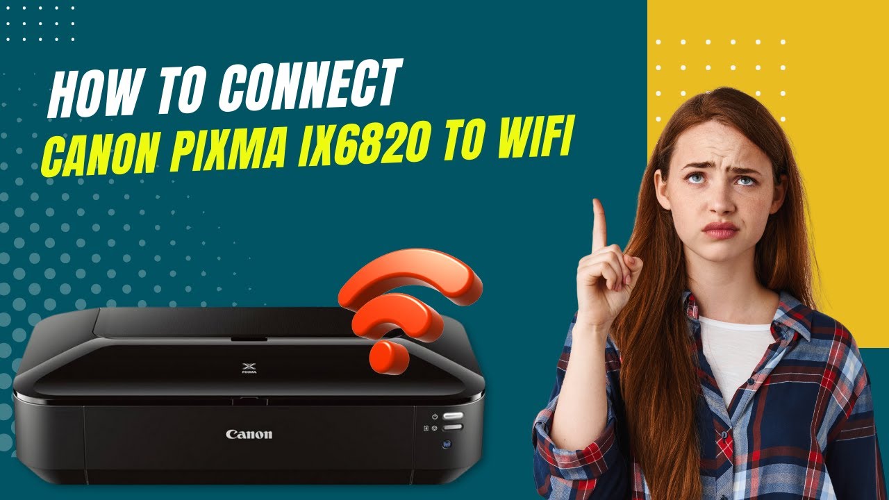 how-to-connect-canon-pixma-ix6820-to-wi-fi