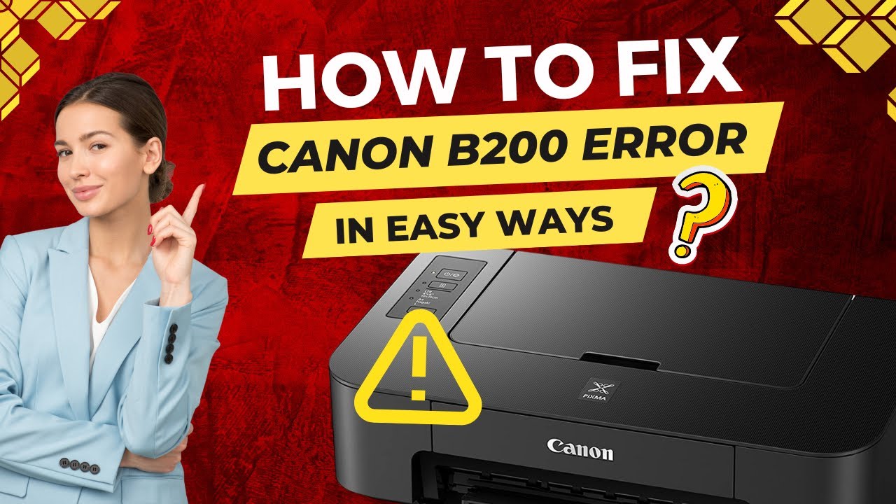 How-To-Fix-Canon-B200-Error-in-Easy-Ways