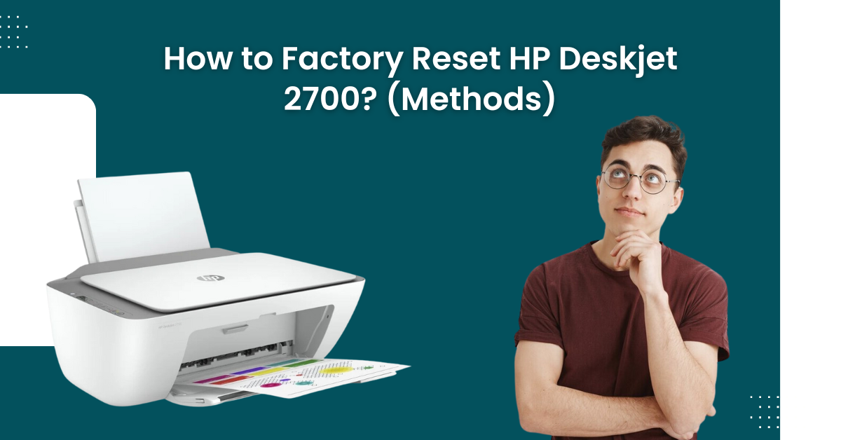 how-to-factory-reset-hp-deskjet-2700-methods
