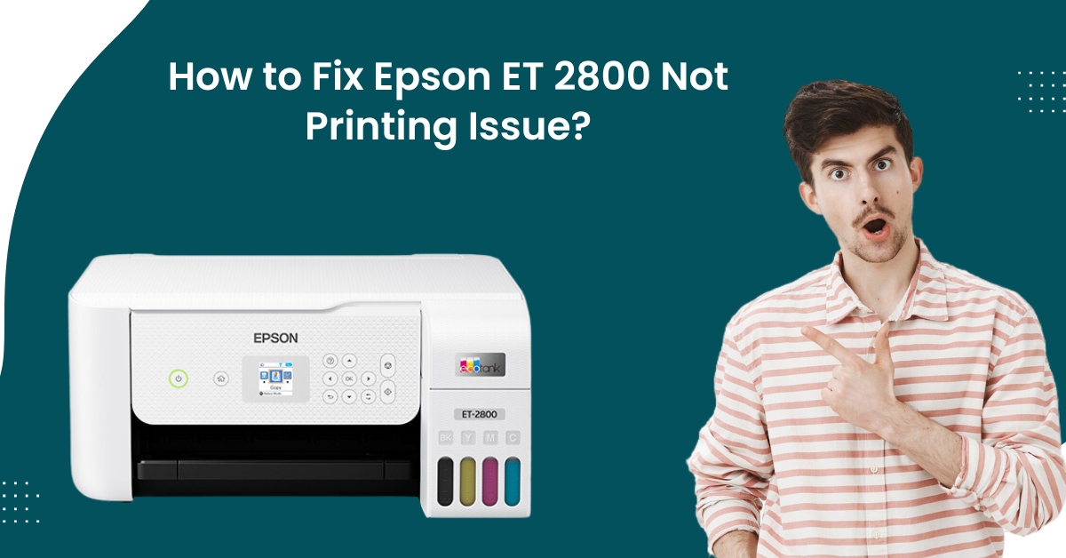 Fix Epson ET 2800 Not Printing Issue