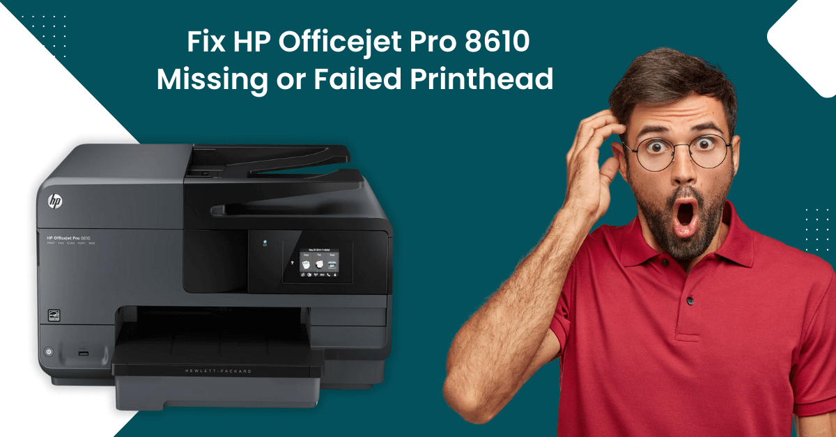 Fix HP Officejet Pro 8610 Missing Or Failed Printhead