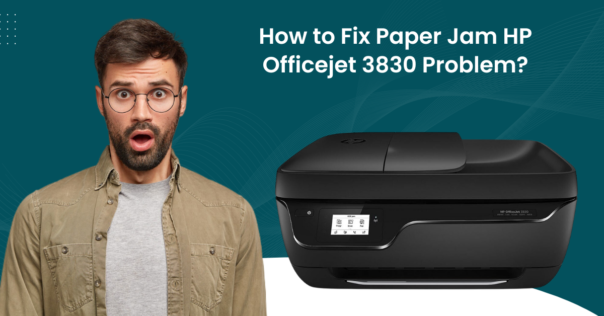 Fix Paper Jam HP Officejet 3830 Problem