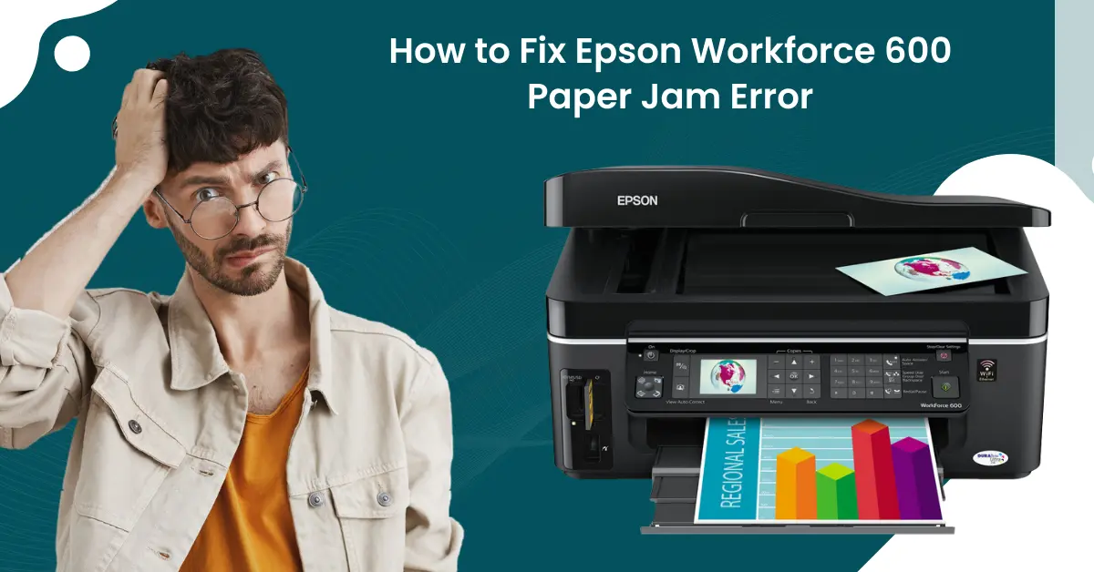 Fix Epson Workforce 600 Paper Jam Error