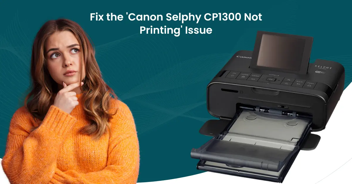 Canon Selphy CP1300 Not Printing