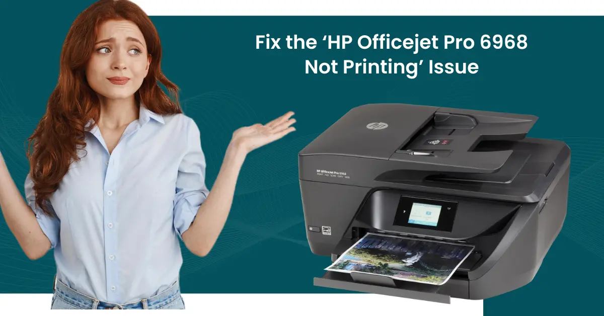 HP Officejet Pro 6968 Not Printing