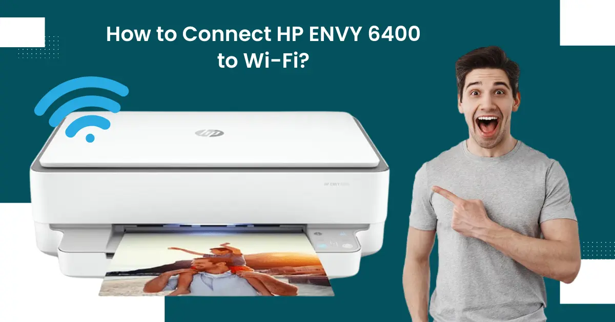 Connect HP ENVY 6400 to Wi-Fi