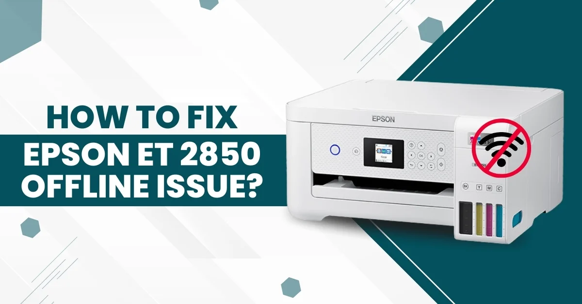 Fix Epson ET 2850 Offline Issue