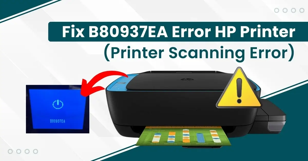 Fix b80937ea Error HP Printer (Printer Scanning Error)