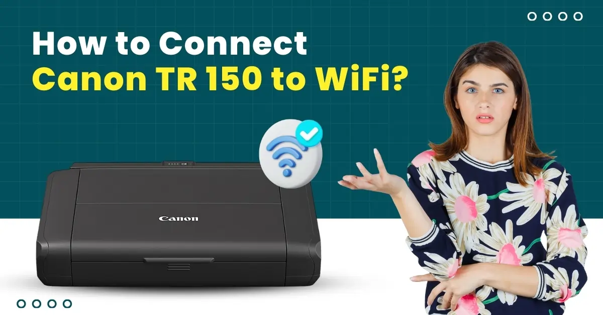 Connect Canon TR 150 to WiFi