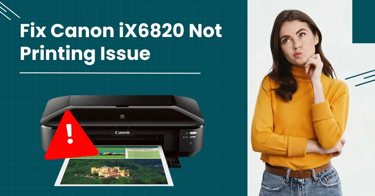 Fix Canon iX6820 Not Printing Issue