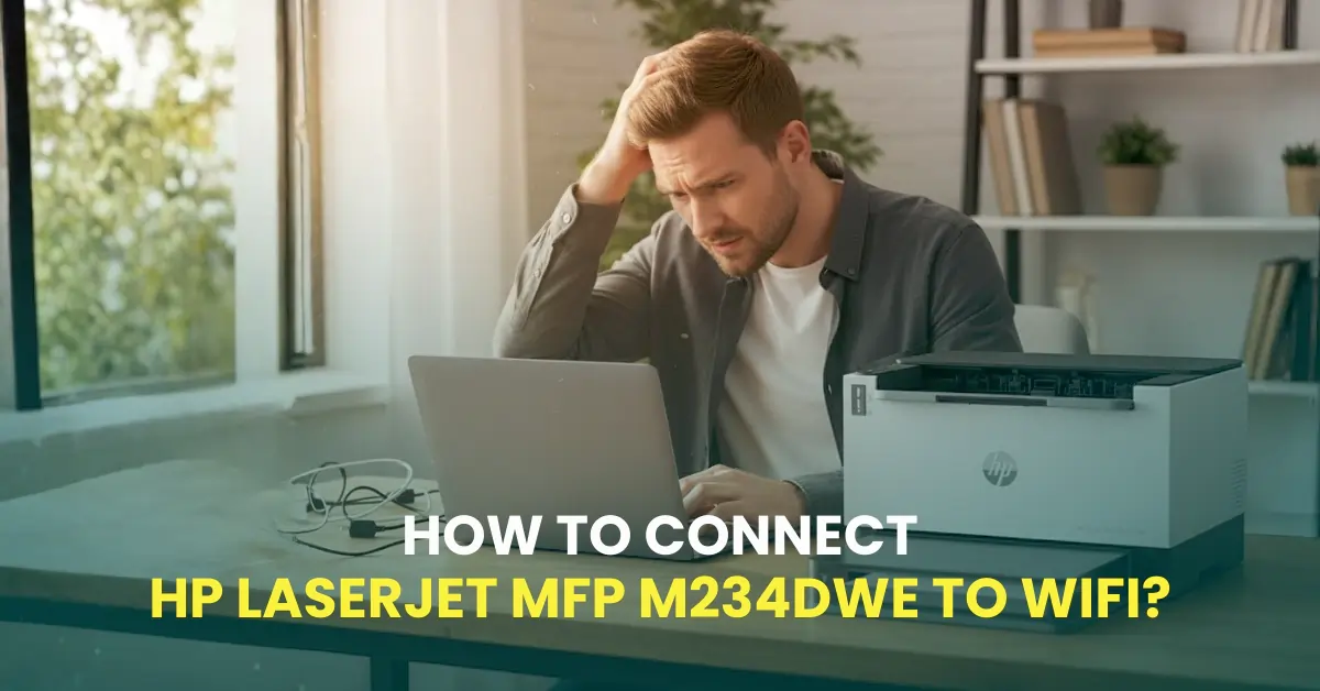 Connect HP LaserJet MFP M234dwe to WiFi
