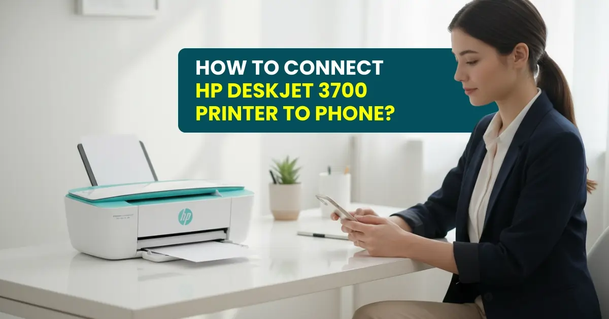 Connect HP DeskJet 3700 Printer to Phone