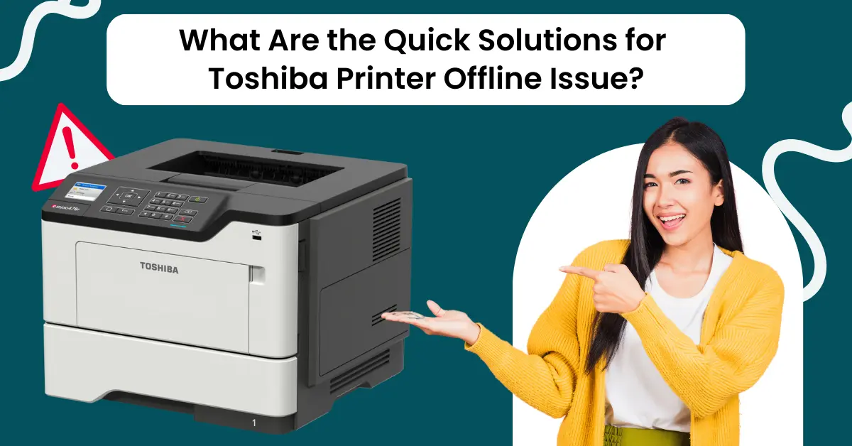 Fix Toshiba Printer Offline Issue