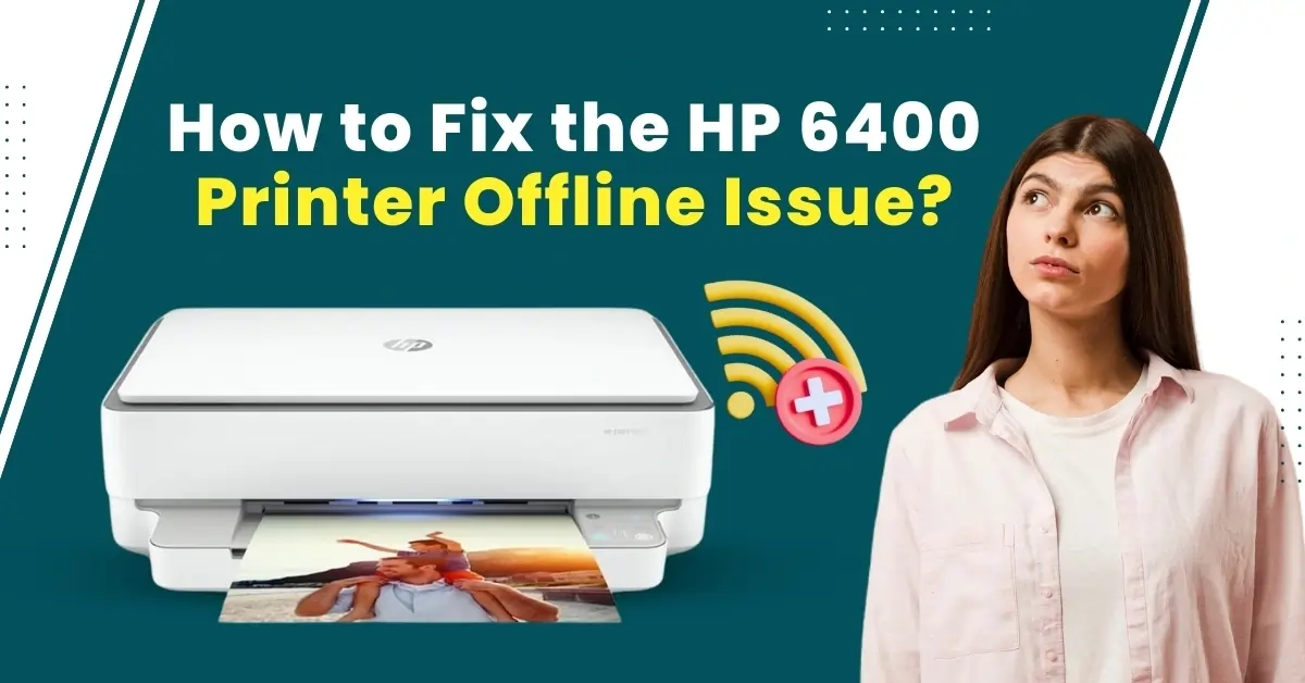 How to Fix the HP 6400 Printer Offline Issue
