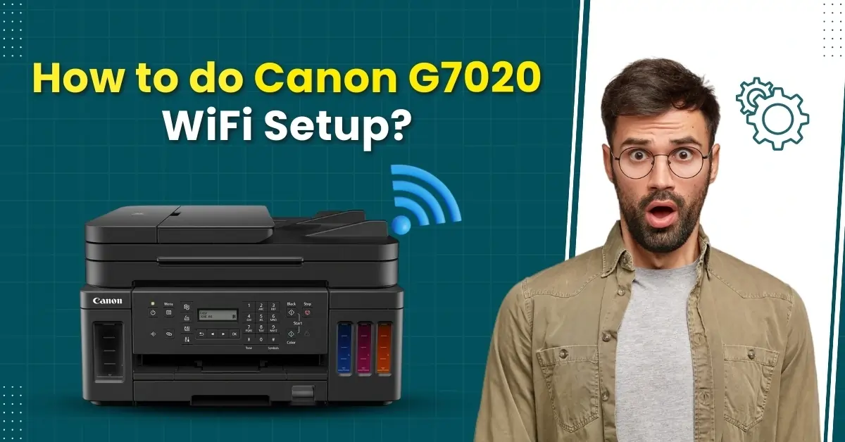 How to do Canon G7020 WiFi Setup
