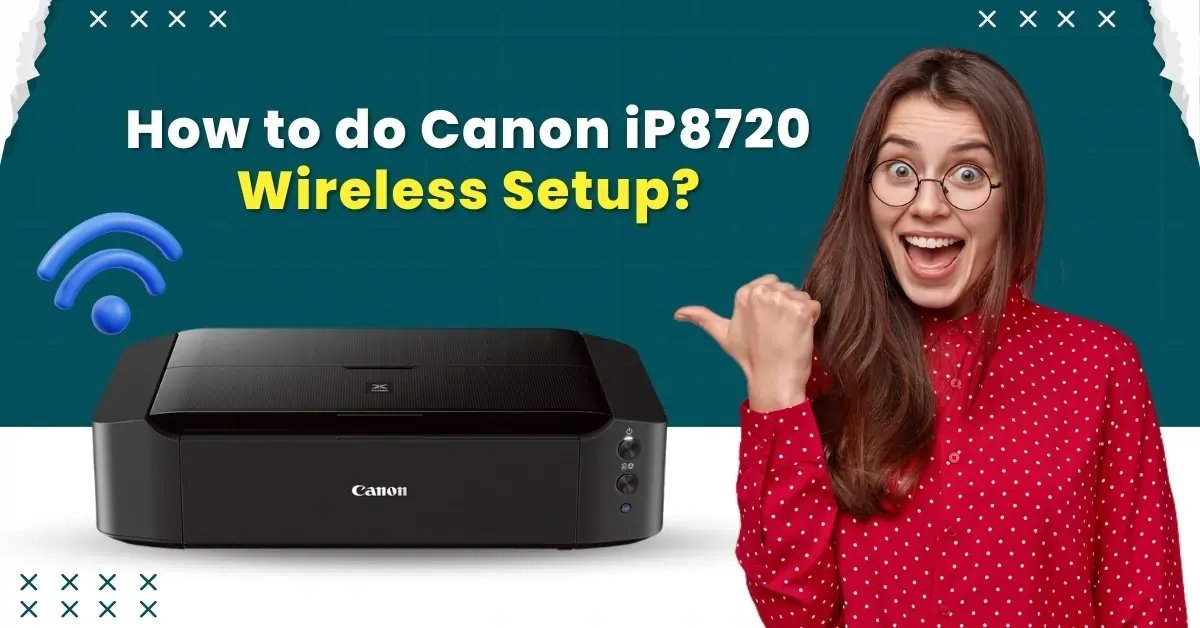 Canon PIXMA iP8720 Printer Wireless Setup