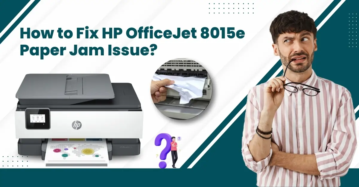 Fix HP OfficeJet 8015e Paper Jam Issue