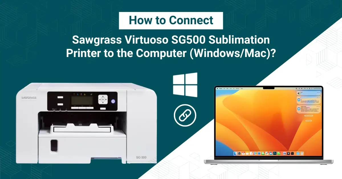 Connect Sawgrass Virtuoso SG500 Sublimation Printer to the Computer (Windows/Mac)
