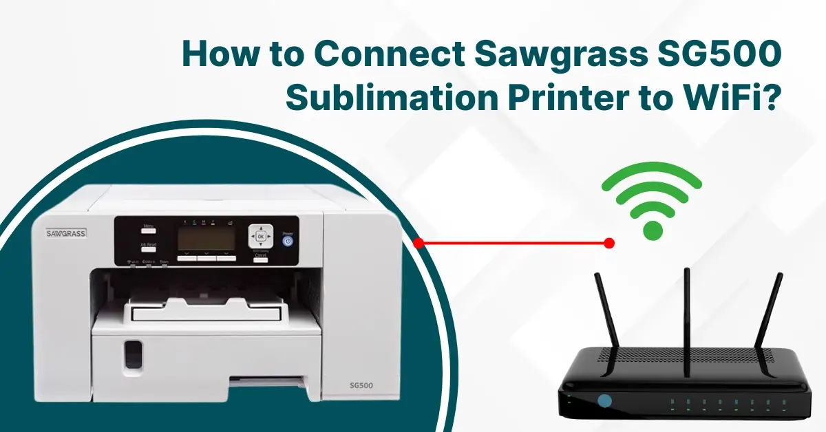 Connect Sawgrass SG500 Sublimation Printer to WiFi