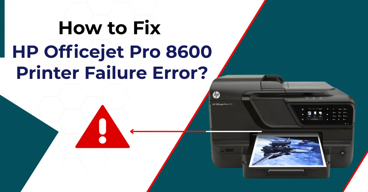 Fix HP Officejet Pro 8600 Printer Failure Error