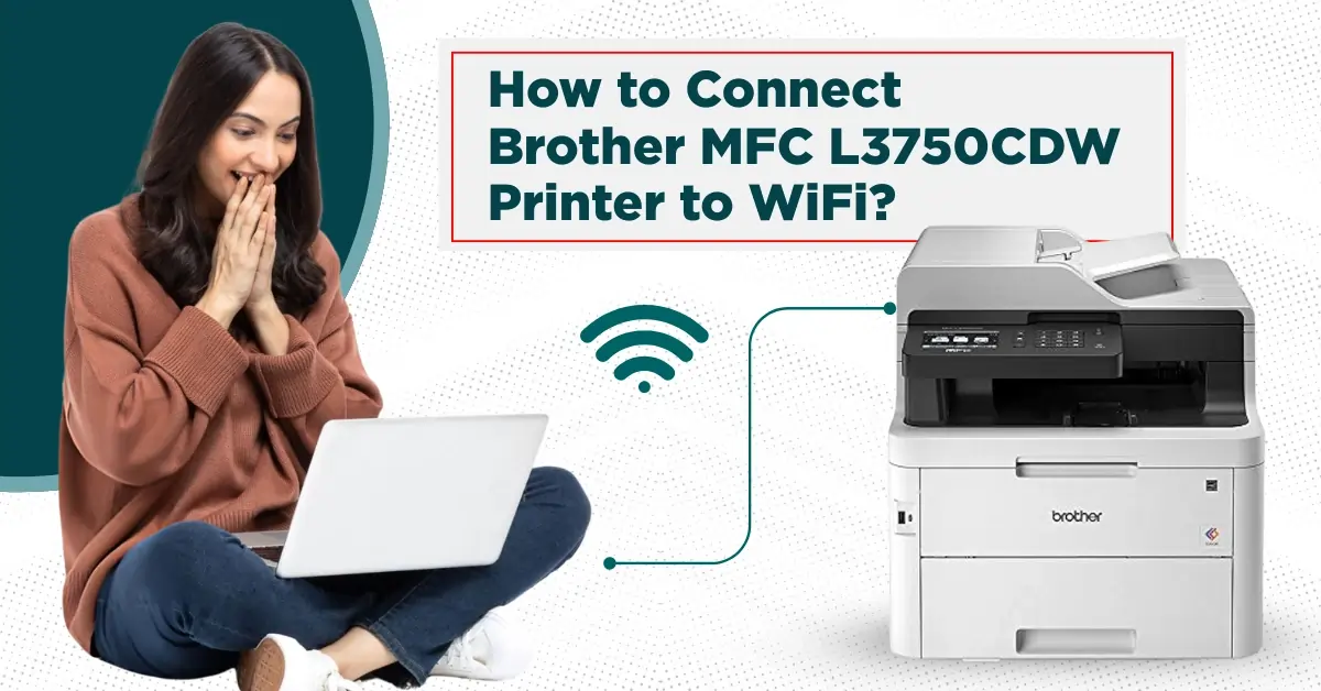 Connect Brother MFC L3750CDW Printer to WiFi