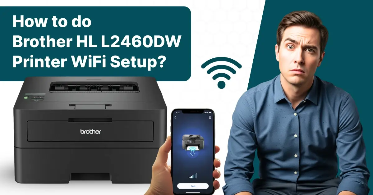 Brother HL-L2460DW Printer WiFi Setup