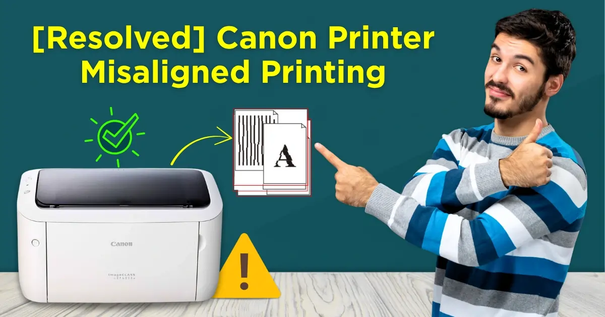 [Resolved] Canon Printer Misaligned Printing