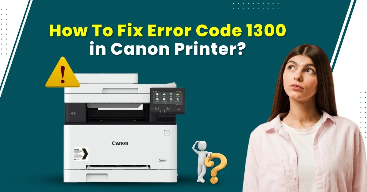 Fix Error Code 1300 in Canon Printer