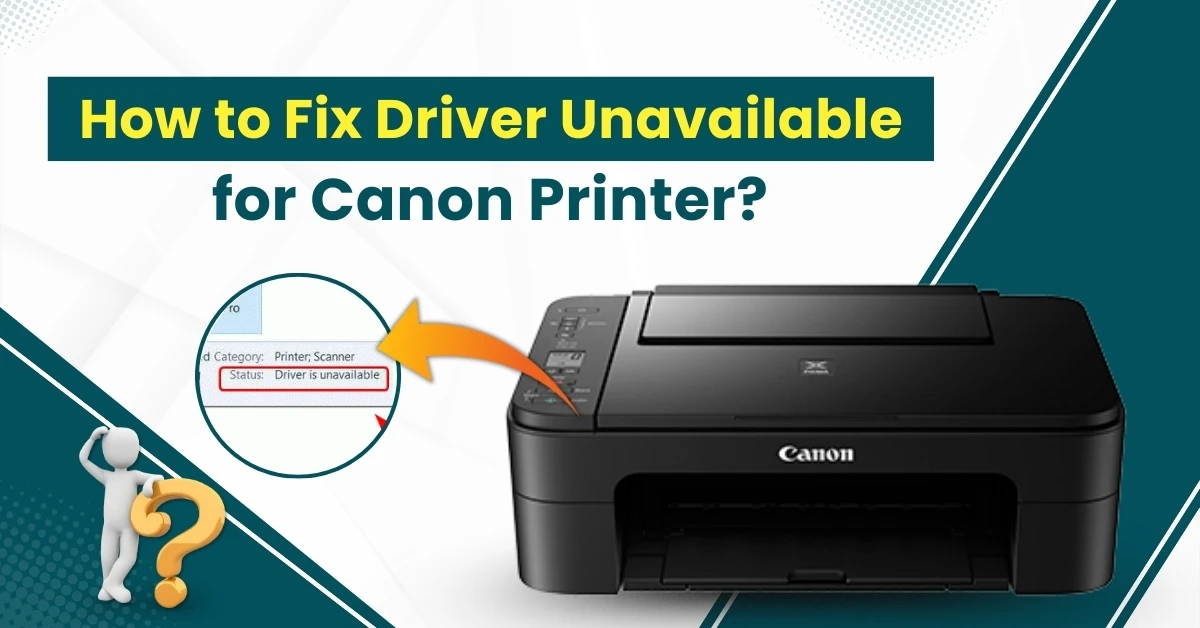 Fix Driver Unavailable for Canon Printer